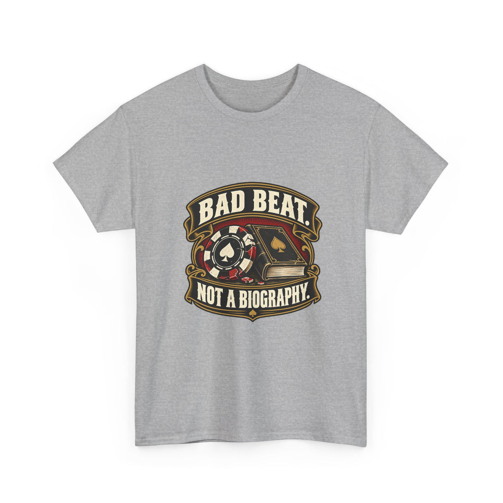 A Bad Beat, Not a Biography — Good Decisions T-Shirt