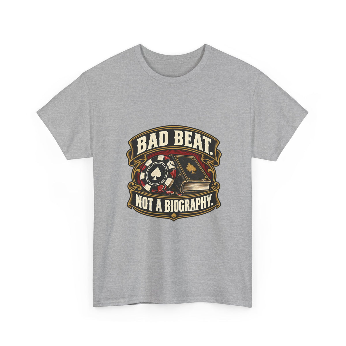 A Bad Beat, Not a Biography — Good Decisions T-Shirt