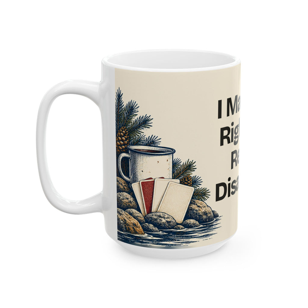 I Made the Right Call. Reality Disagreed — Good Decisions Coffee Mug