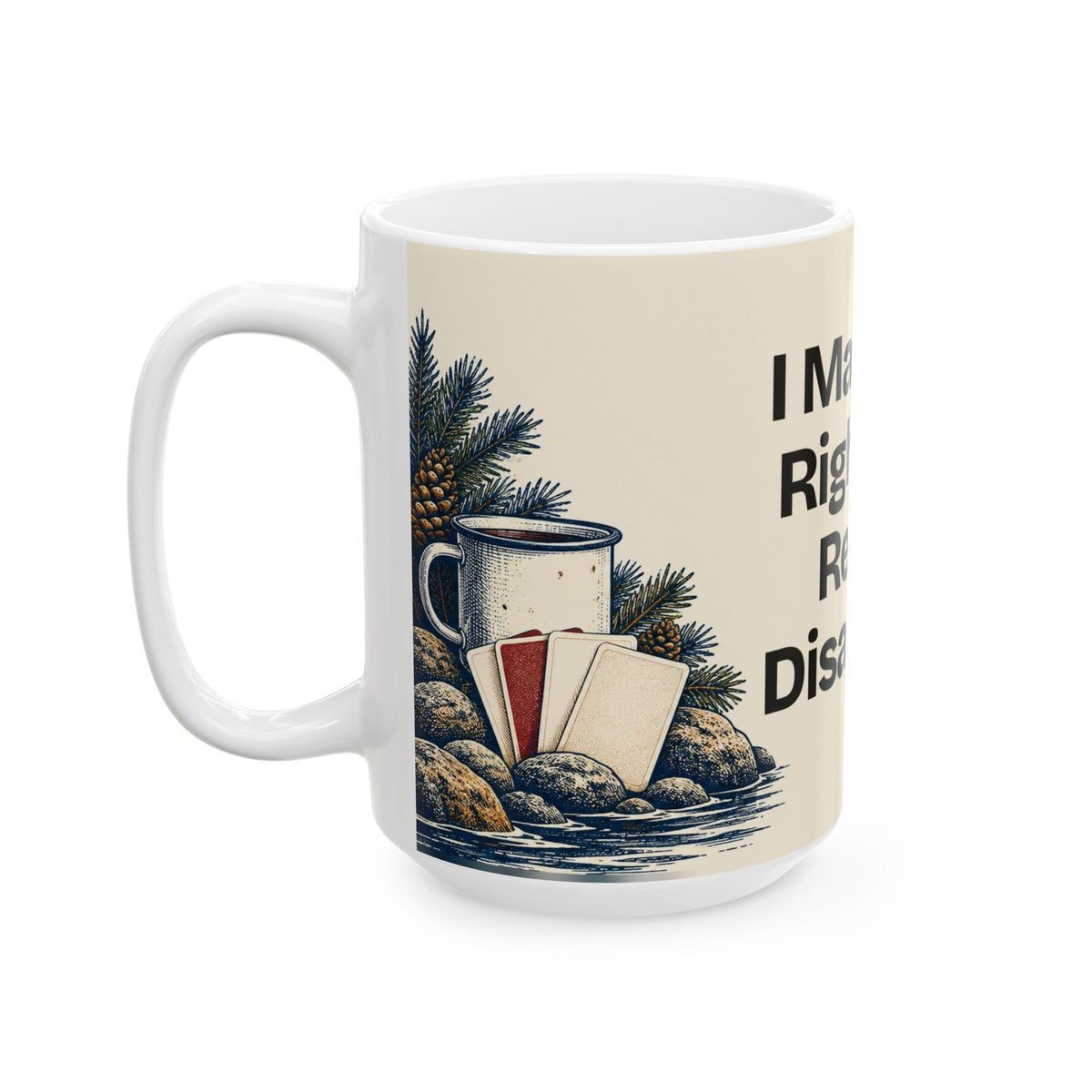 I Made the Right Call. Reality Disagreed — Good Decisions Coffee Mug