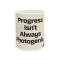 Progress Isn't Always Photogenic — Motivation Coffee Mug
