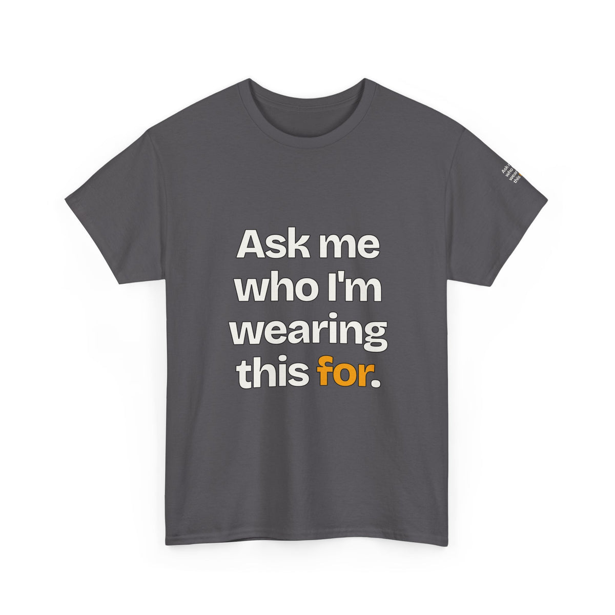 Ask Me Who I'm Wearing This For — Praetorian League T-Shirt