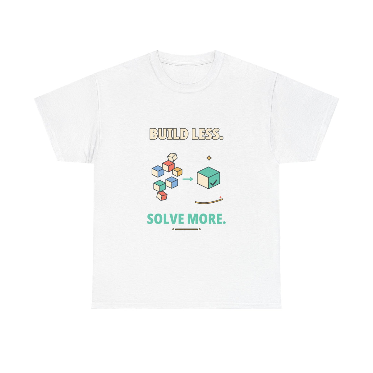 Build Less. Solve More. — Product Management T-Shirt
