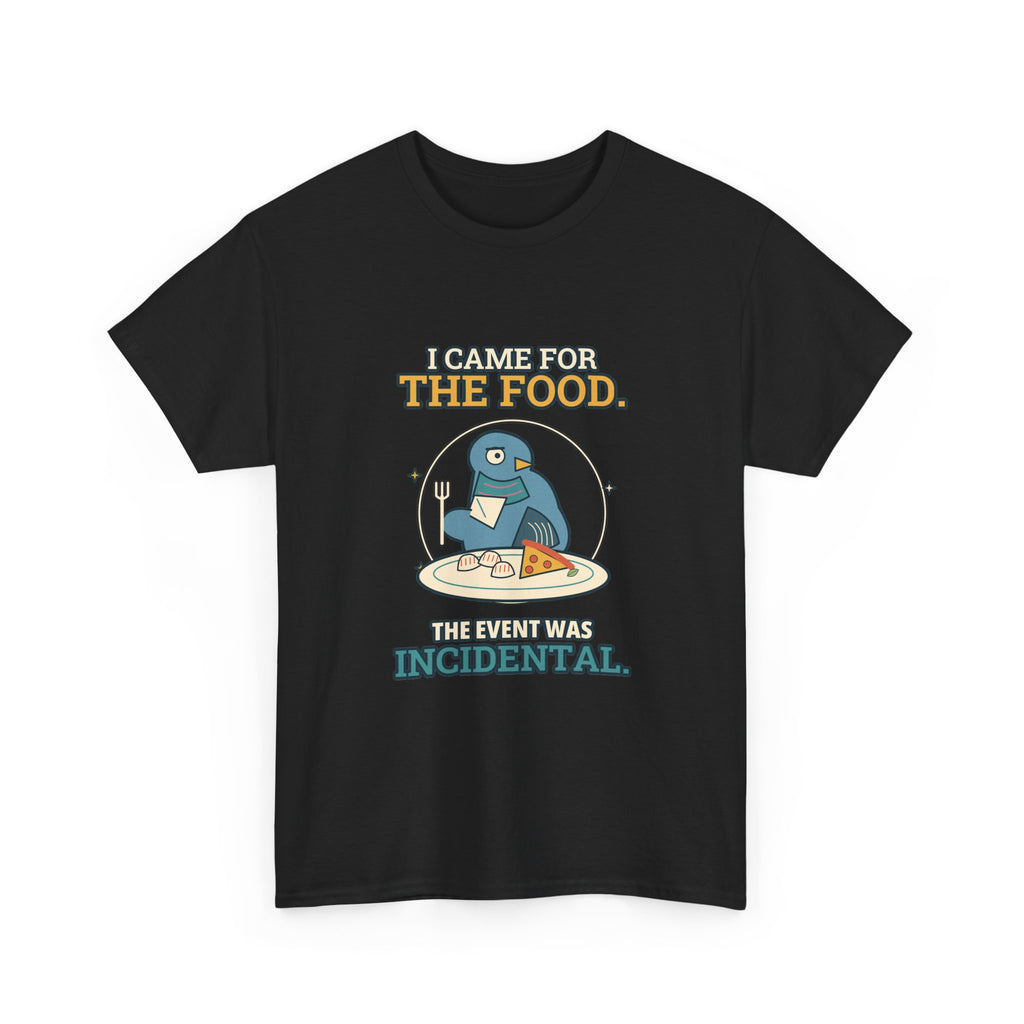 I Came for the Food — Culture T-Shirt