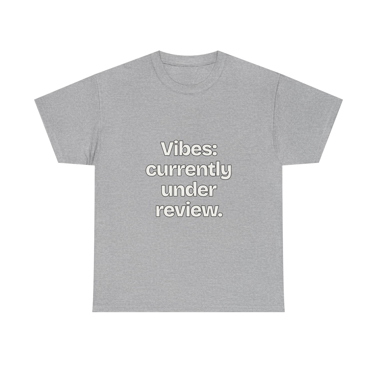 Vibes: currently under review — Quotes T-Shirt
