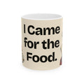 I Came for the Food — Culture Coffee Mug