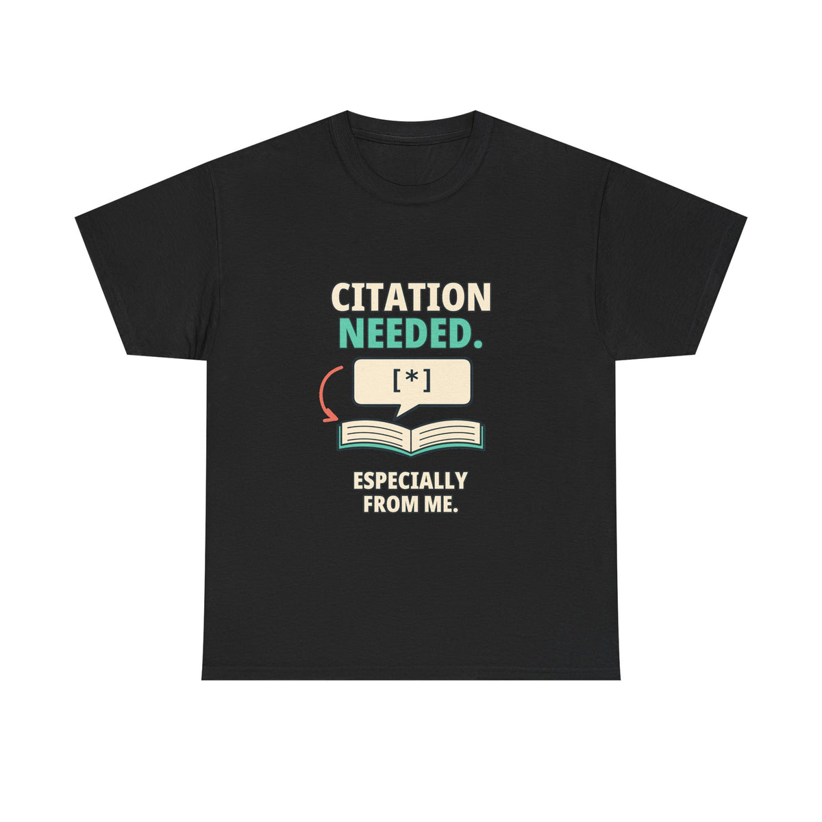Citation Needed. Especially from Me. — Critical Thinking T-Shirt