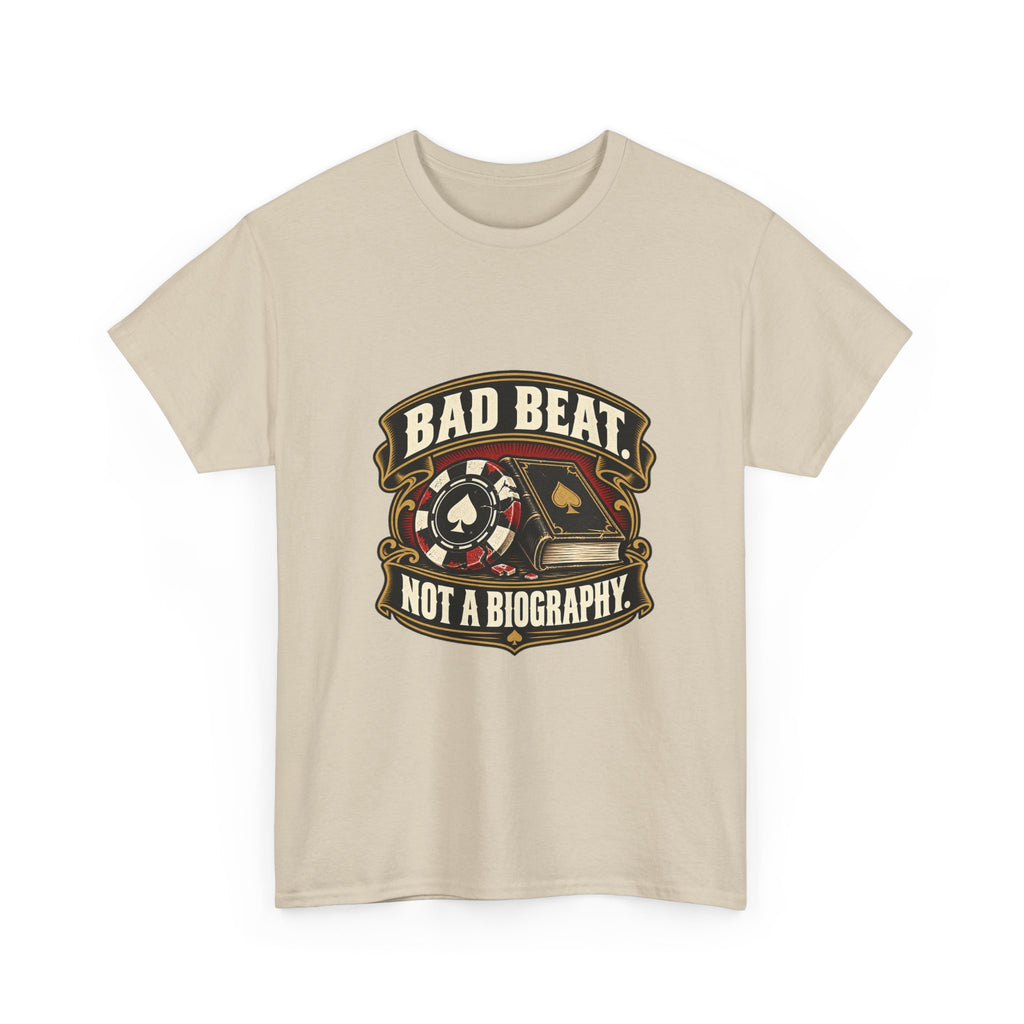 A Bad Beat, Not a Biography — Good Decisions T-Shirt