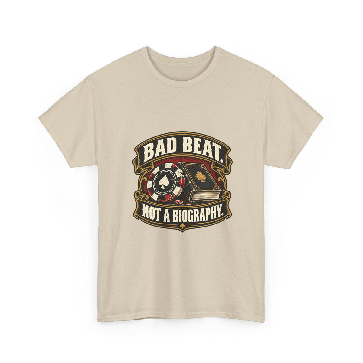 A Bad Beat, Not a Biography — Good Decisions T-Shirt