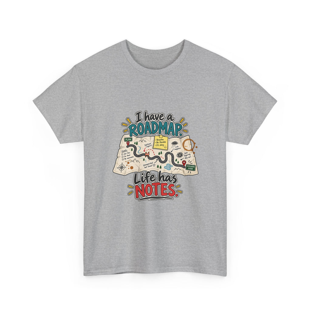 I Have a Roadmap. Life Has Notes. — Product You T-Shirt
