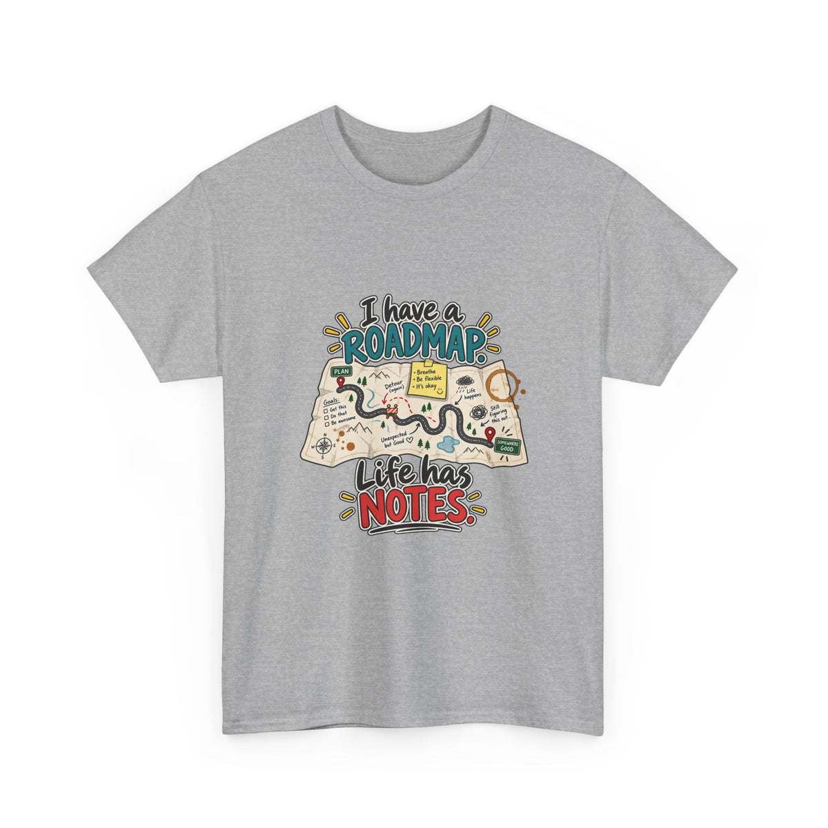 I Have a Roadmap. Life Has Notes. — Product You T-Shirt