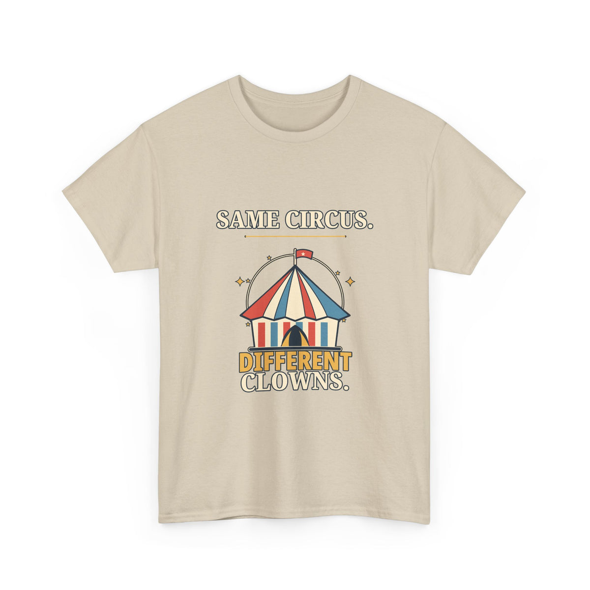 Same Circus, Different Clowns — Politics T-Shirt