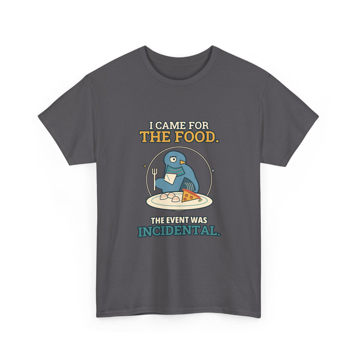 I Came for the Food — Culture T-Shirt