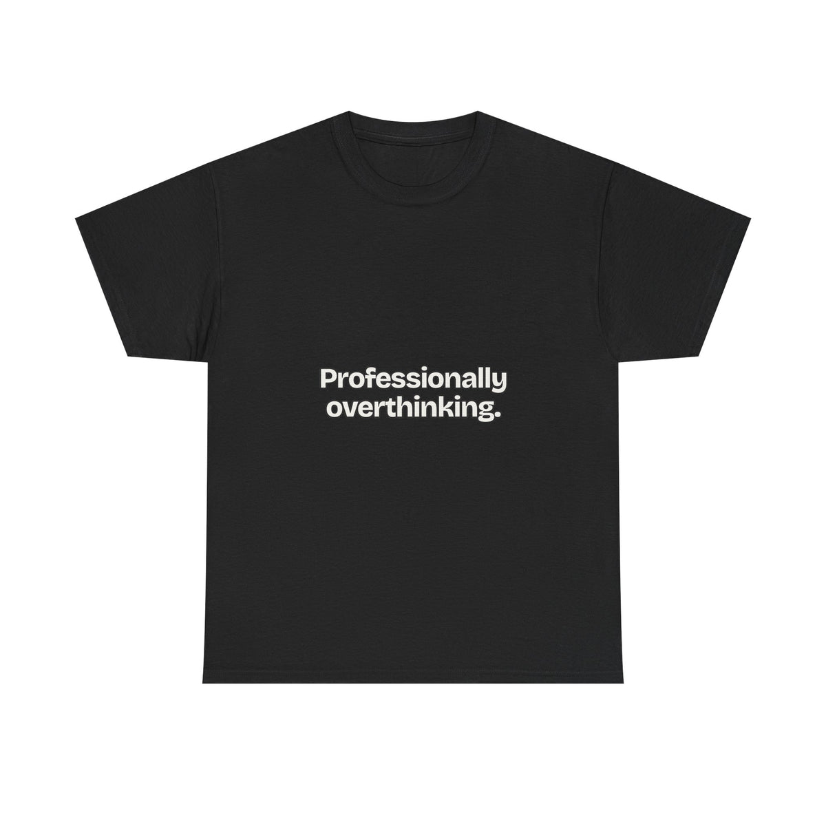 Professionally overthinking — Quotes T-Shirt