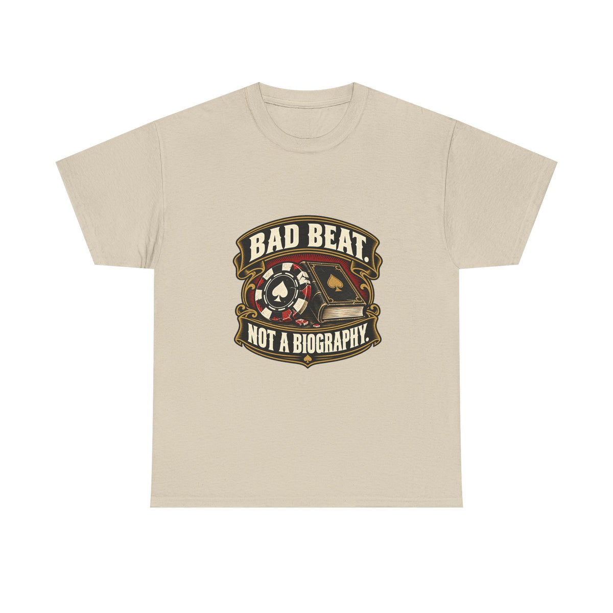 A Bad Beat, Not a Biography — Good Decisions T-Shirt