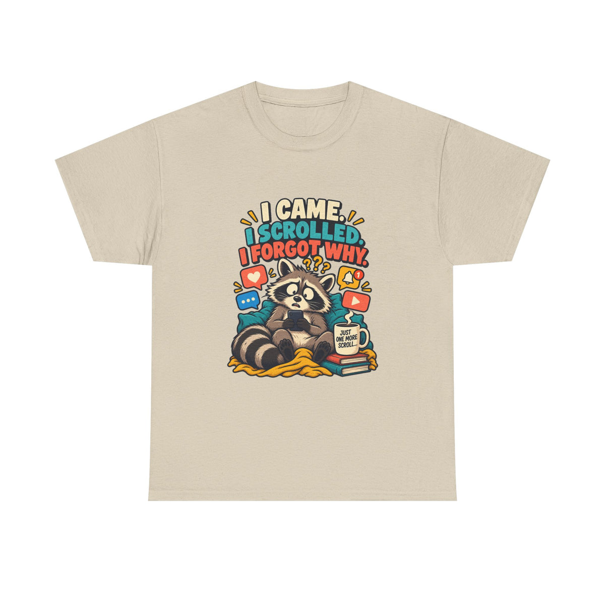 I Came, I Scrolled, I Forgot Why — Social Media T-Shirt