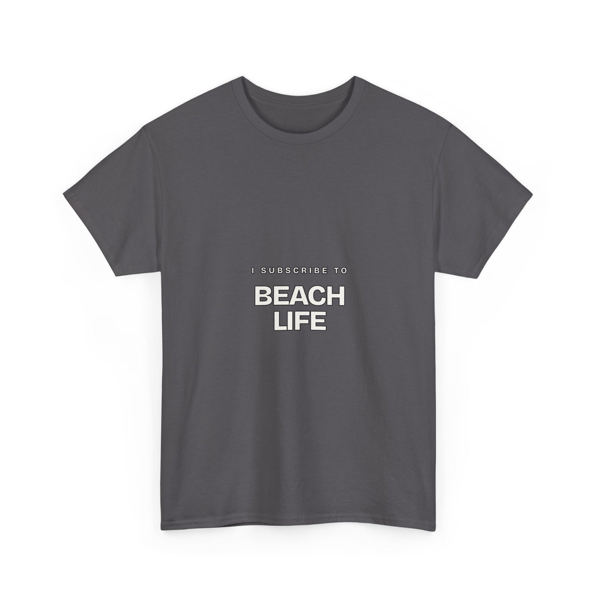 I Subscribe to Beach Life — Subscribe T-Shirt
