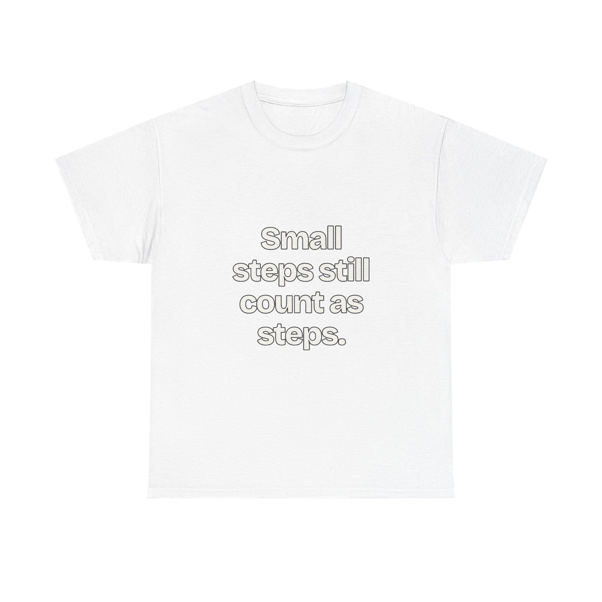 Small steps still count as steps — Quotes T-Shirt