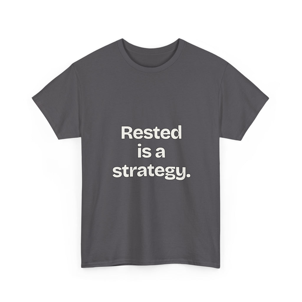 Rested is a strategy — Quotes T-Shirt