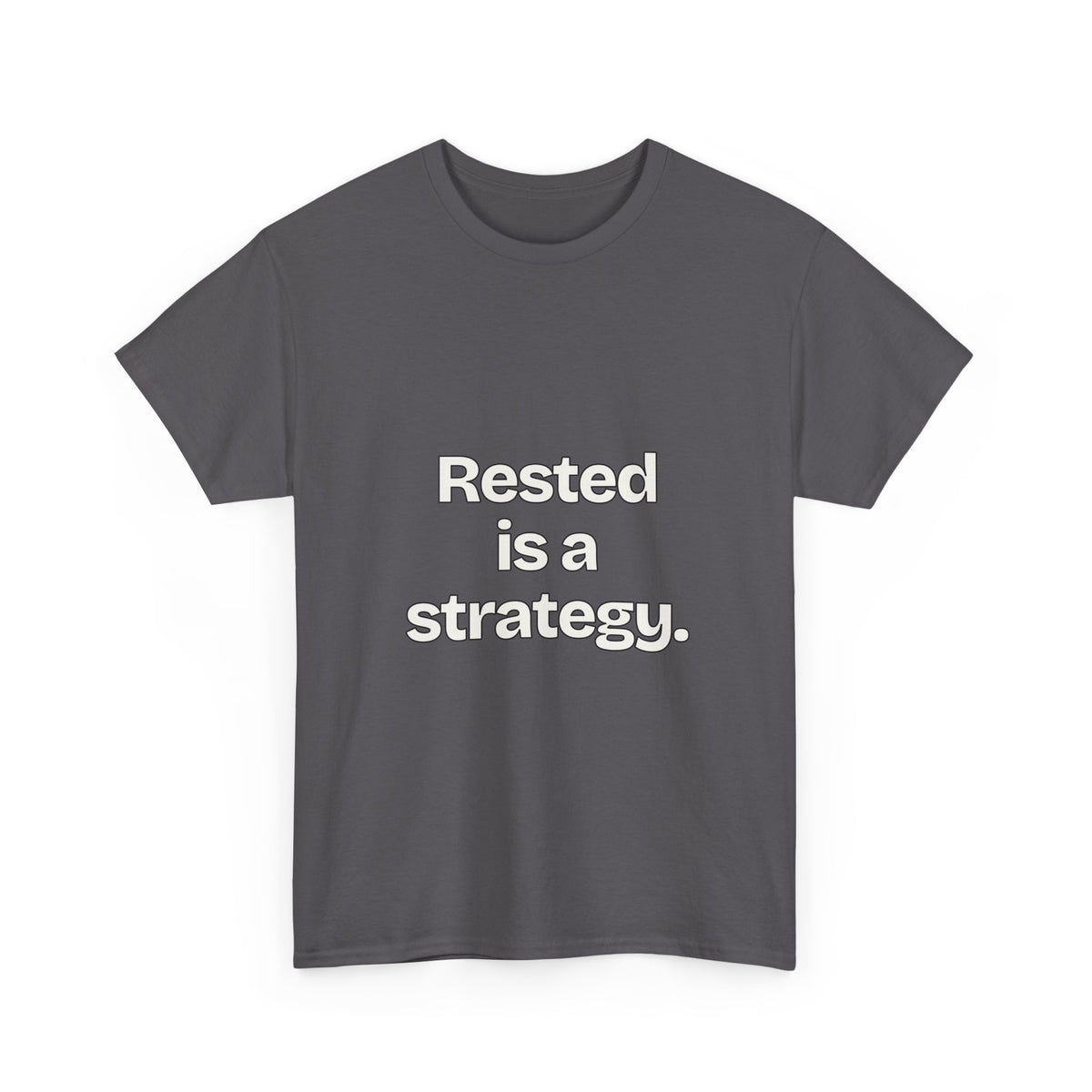 Rested is a strategy — Quotes T-Shirt