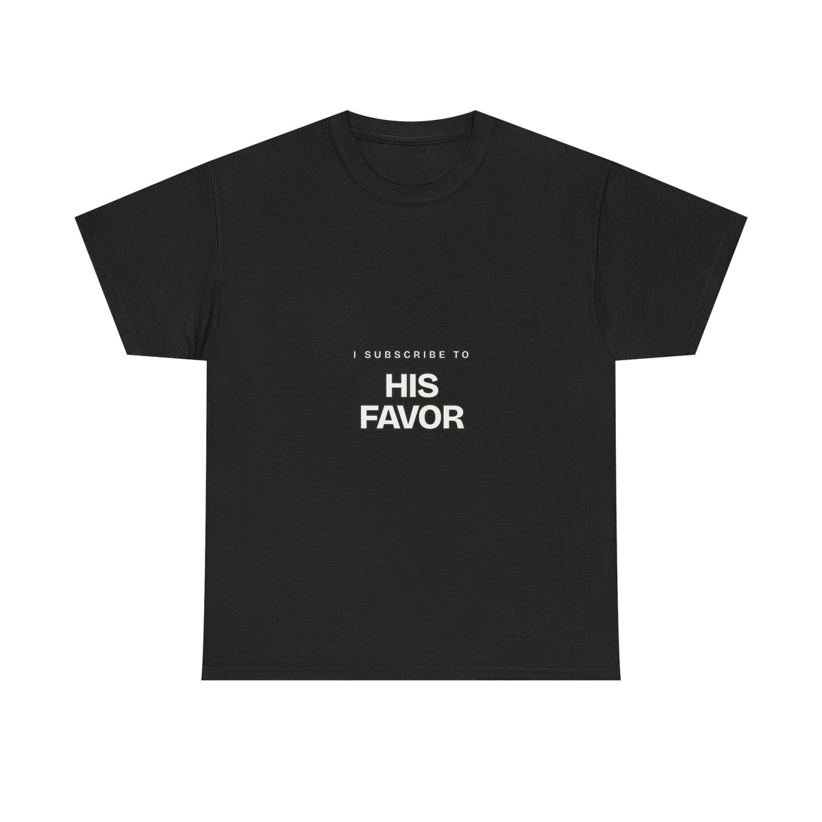 I Subscribe to His Favor — Subscribe T-Shirt