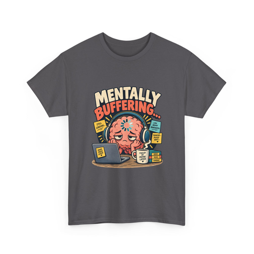 Mentally Buffering — Social Media T-Shirt