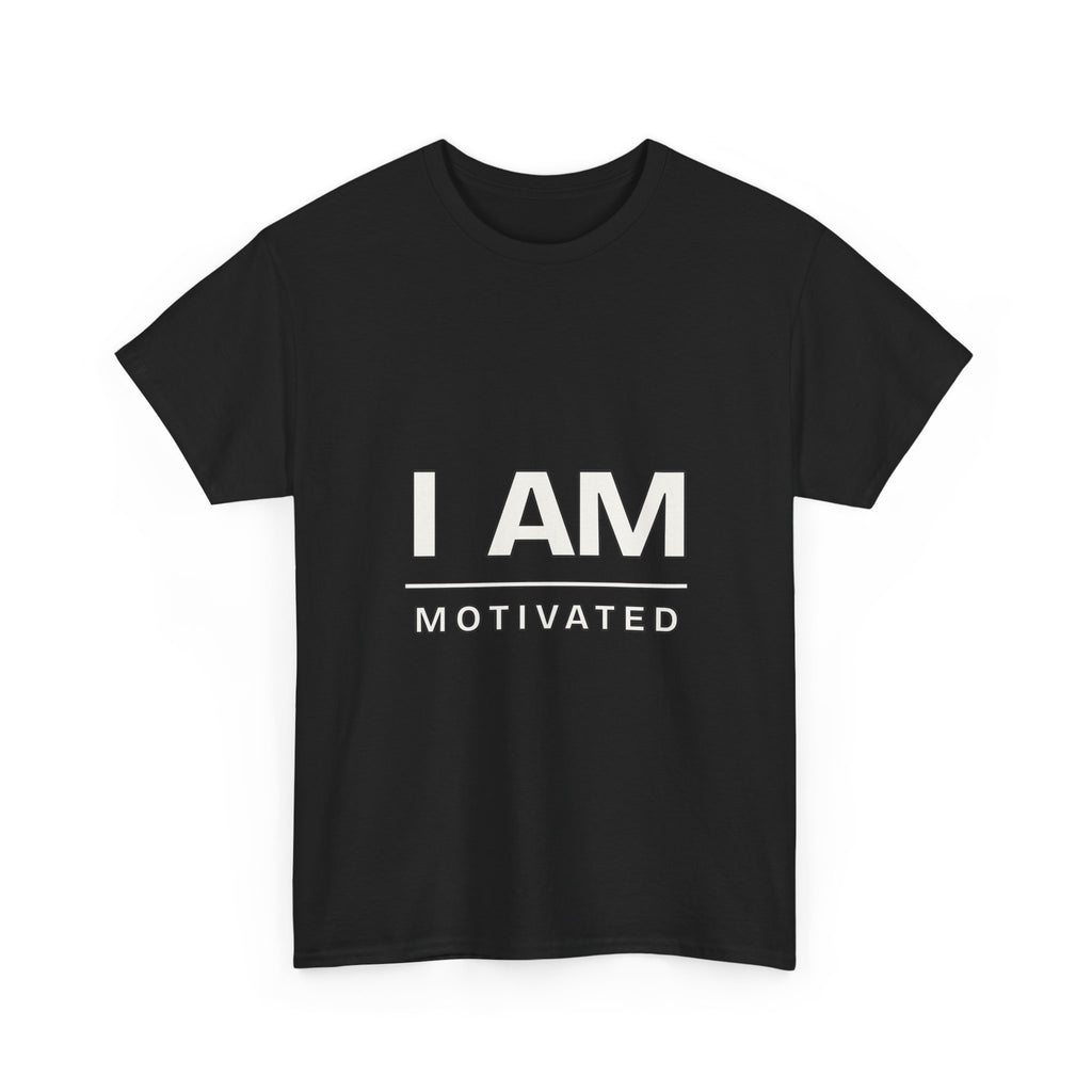 I Am Motivated — Motivation T-Shirt