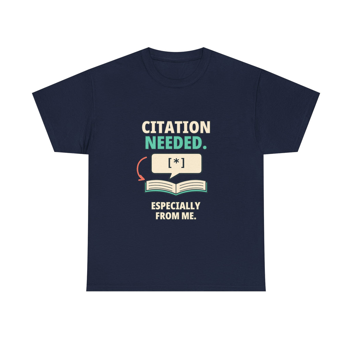 Citation Needed. Especially from Me. — Critical Thinking T-Shirt