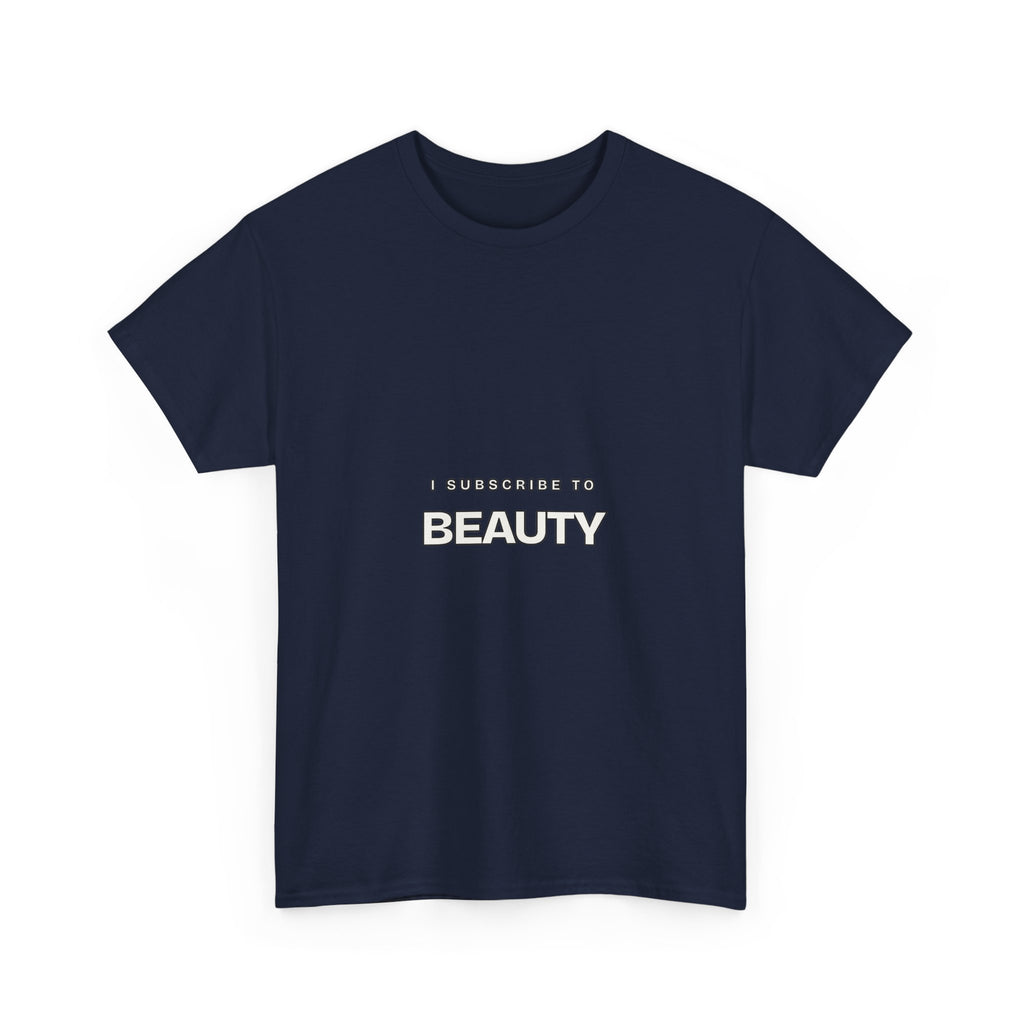I Subscribe to Beauty — Subscribe T-Shirt