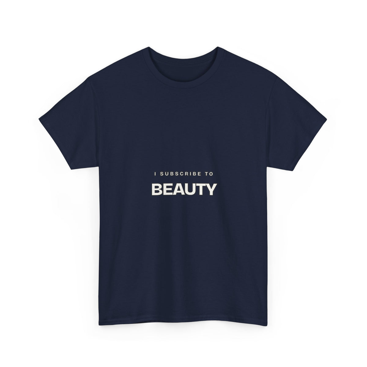 I Subscribe to Beauty — Subscribe T-Shirt