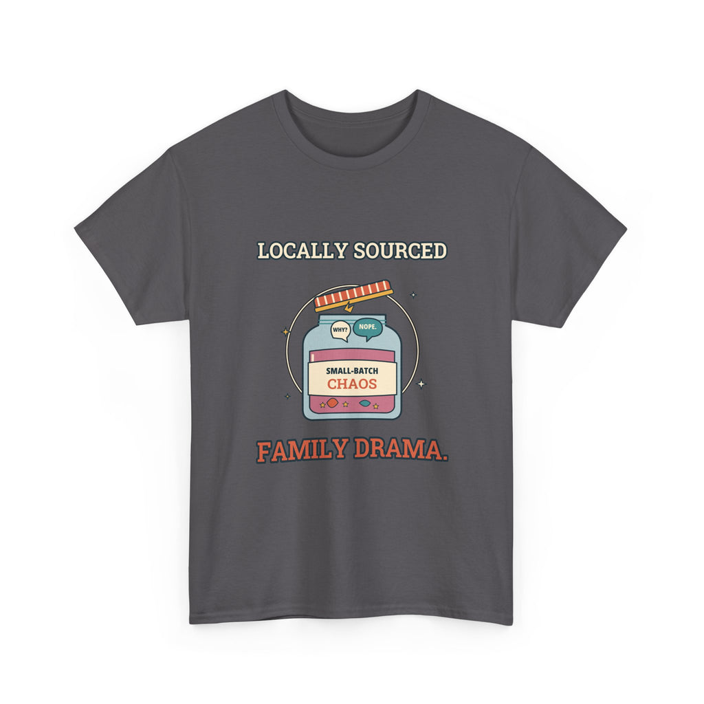 Locally Sourced Family Drama — Culture T-Shirt