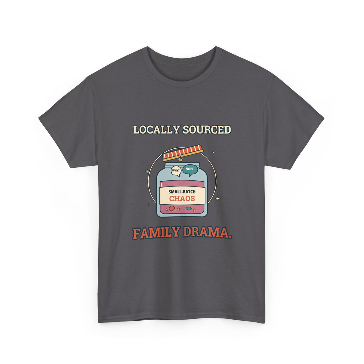 Locally Sourced Family Drama — Culture T-Shirt