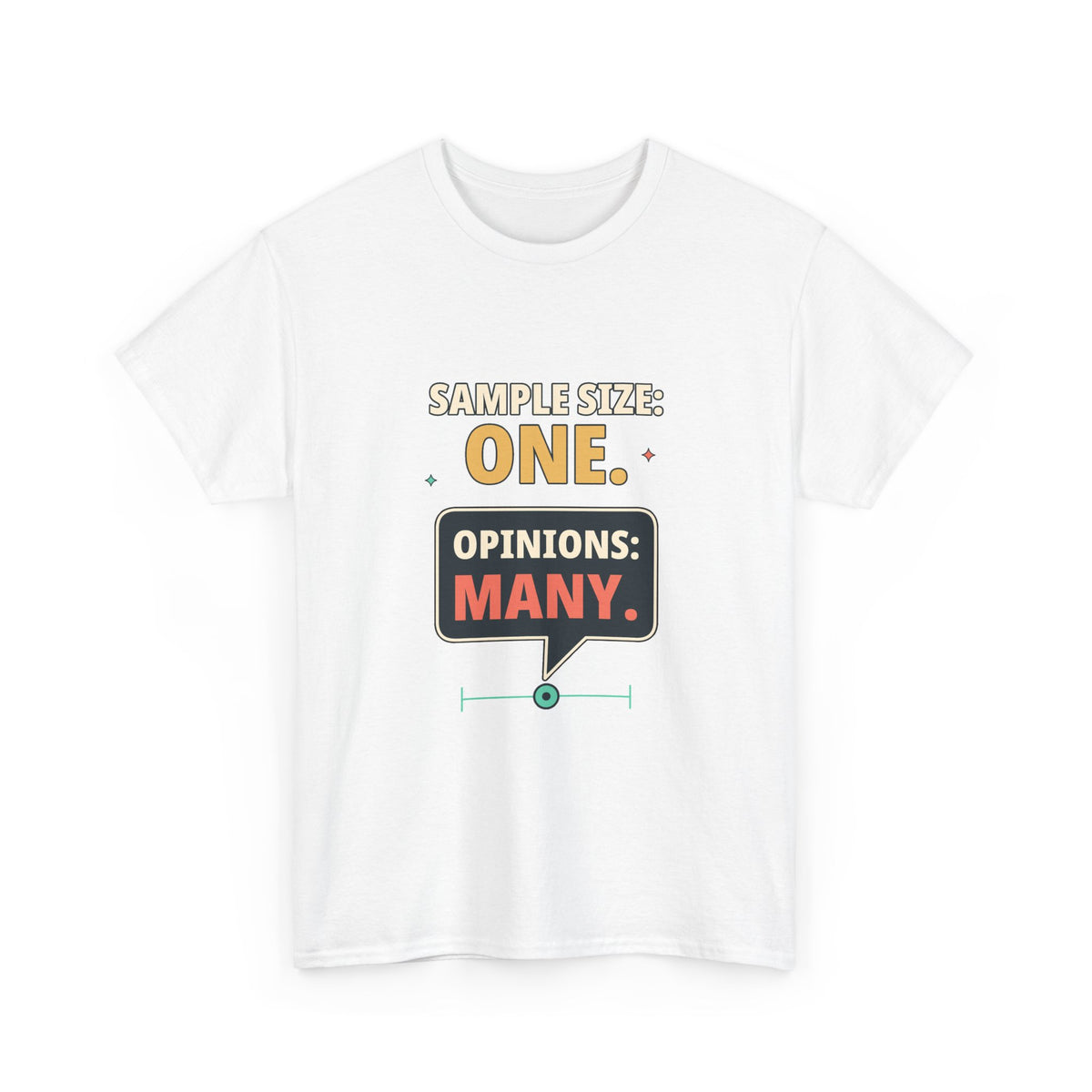 Sample Size: One. Opinions: Many. — Critical Thinking T-Shirt