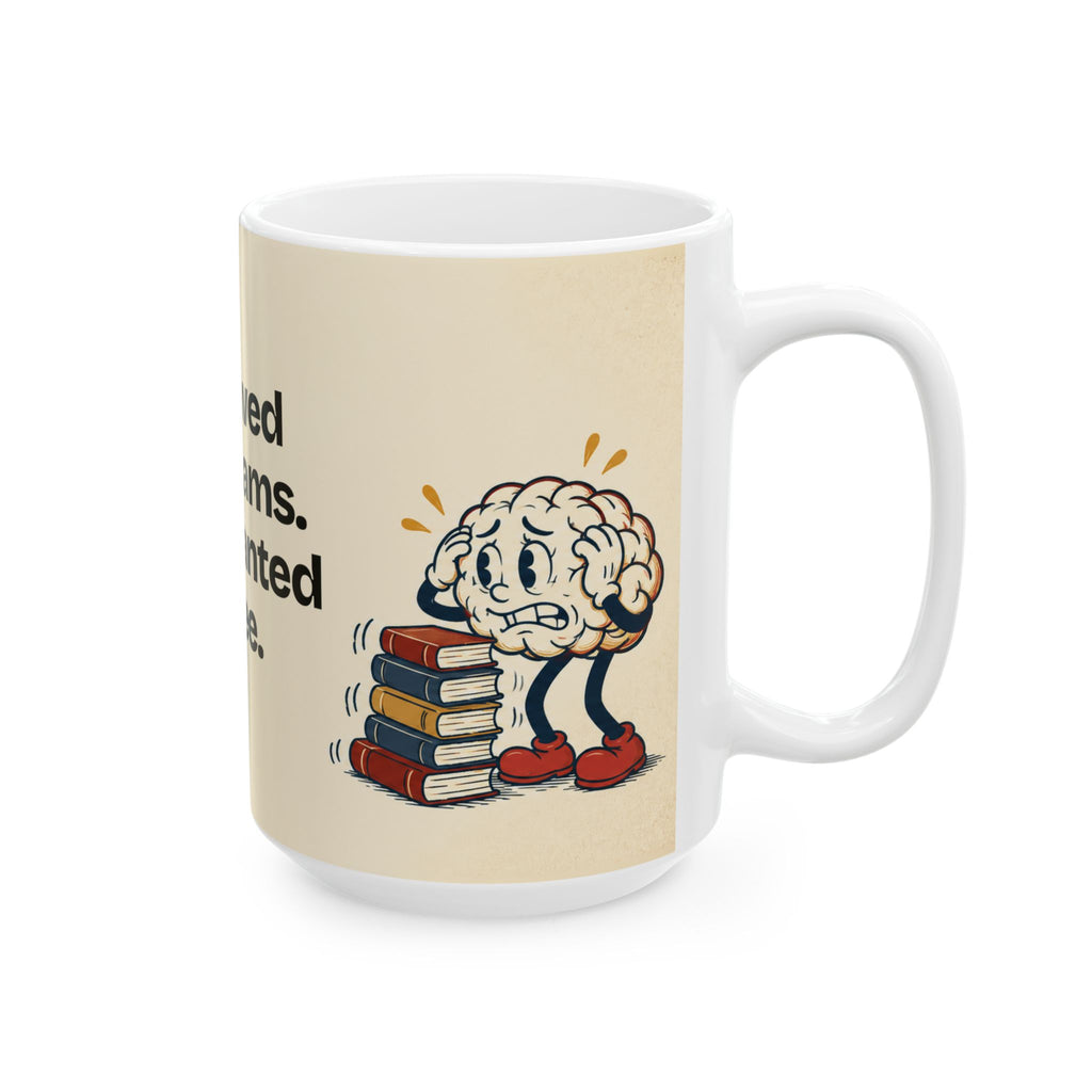 I Followed My Dreams. They Wanted Coffee — Humor Coffee Mug