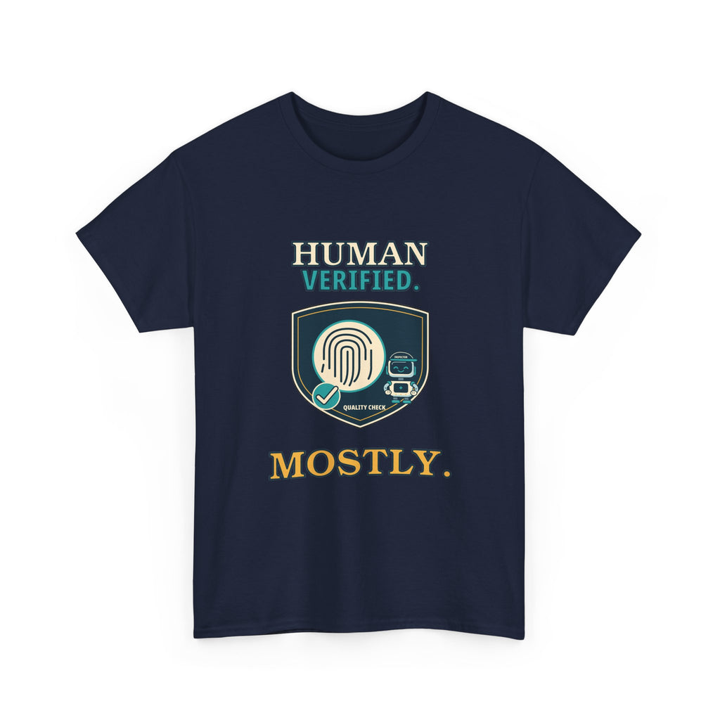 Human Verified. Mostly. — AI T-Shirt