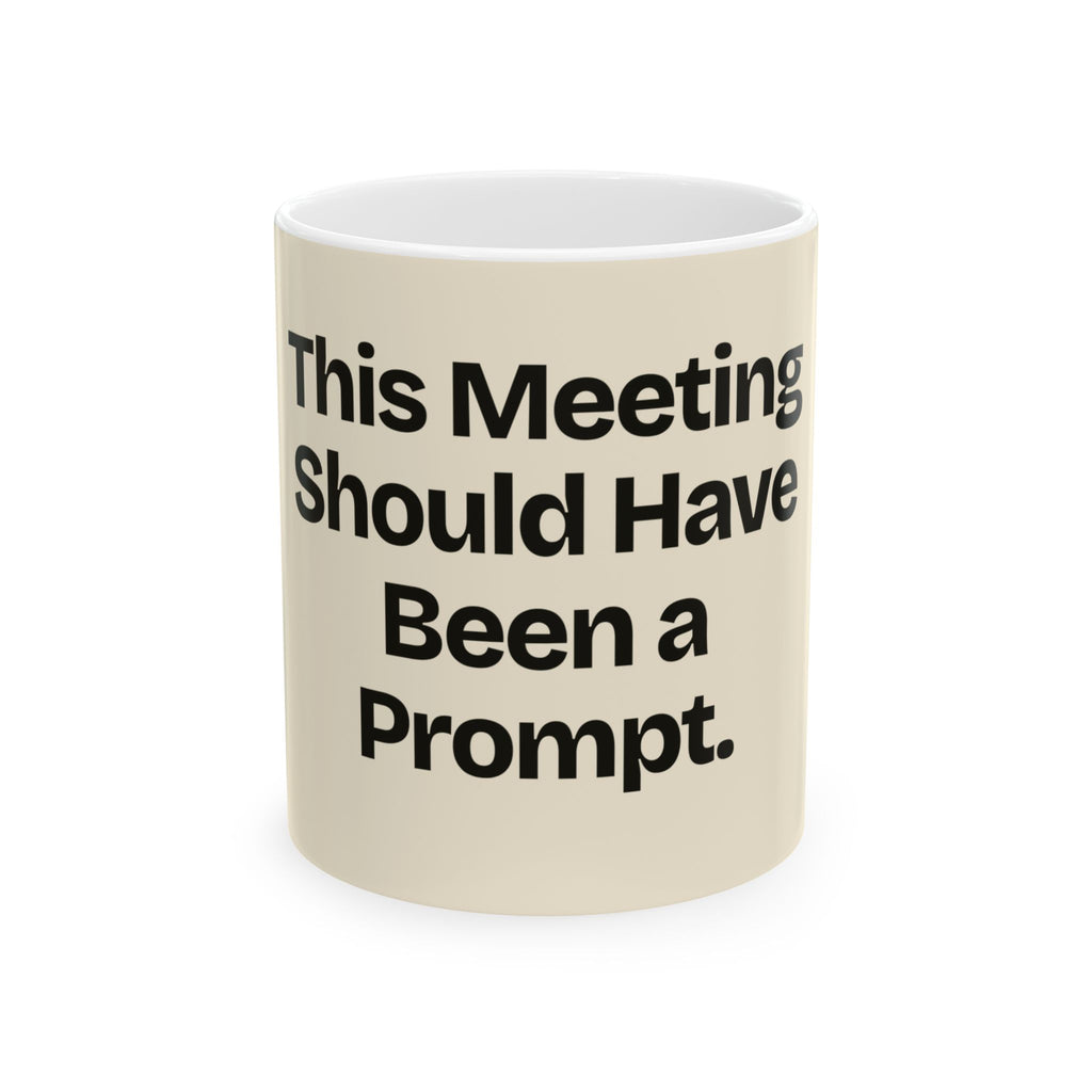 This Meeting Should Have Been a Prompt — AI Coffee Mug