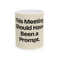 This Meeting Should Have Been a Prompt — AI Coffee Mug