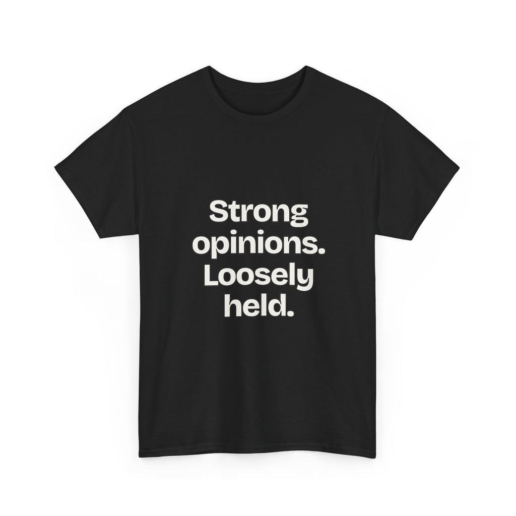 Strong opinions. Loosely held — Quotes T-Shirt