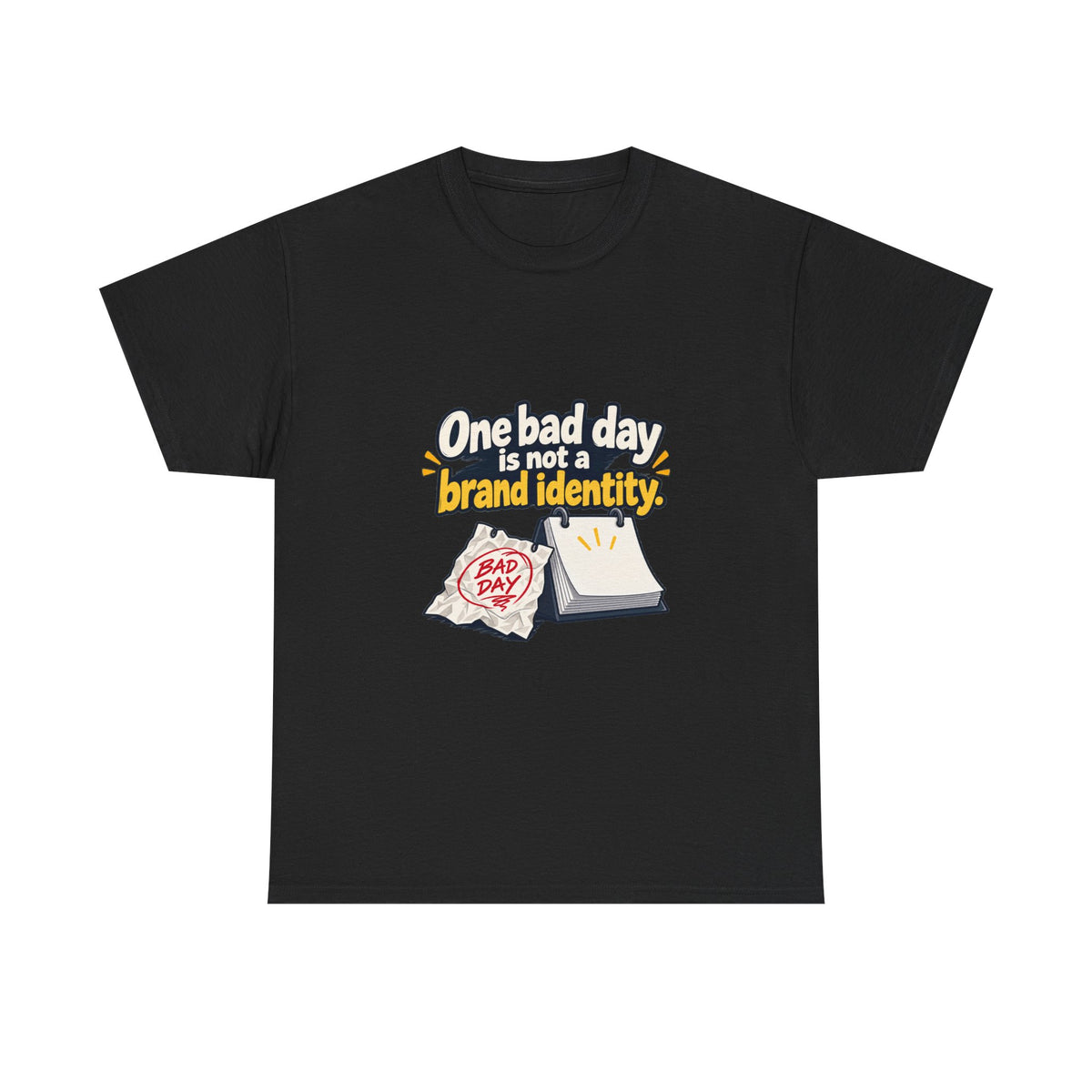 One Bad Day Is Not a Brand Identity — Motivation T-Shirt