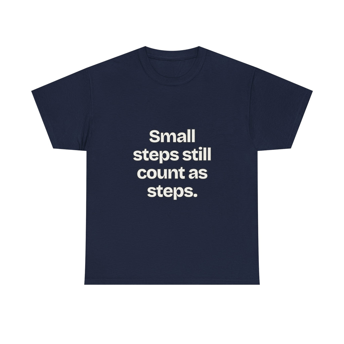 Small steps still count as steps — Quotes T-Shirt
