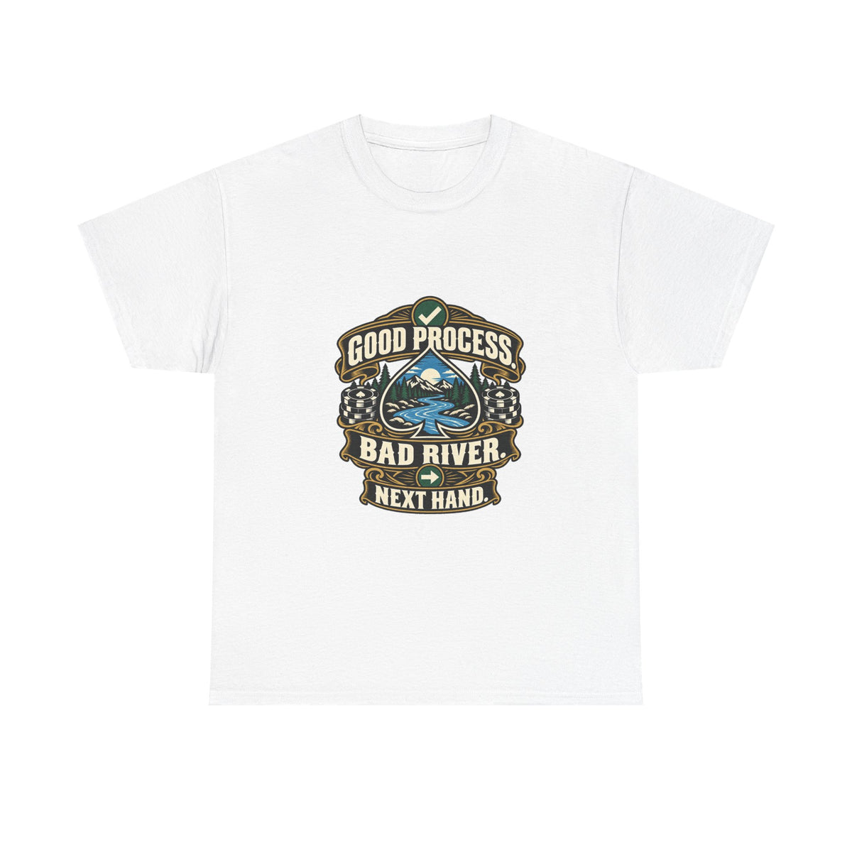 Good Process. Bad River. Next Hand. — Good Decisions T-Shirt