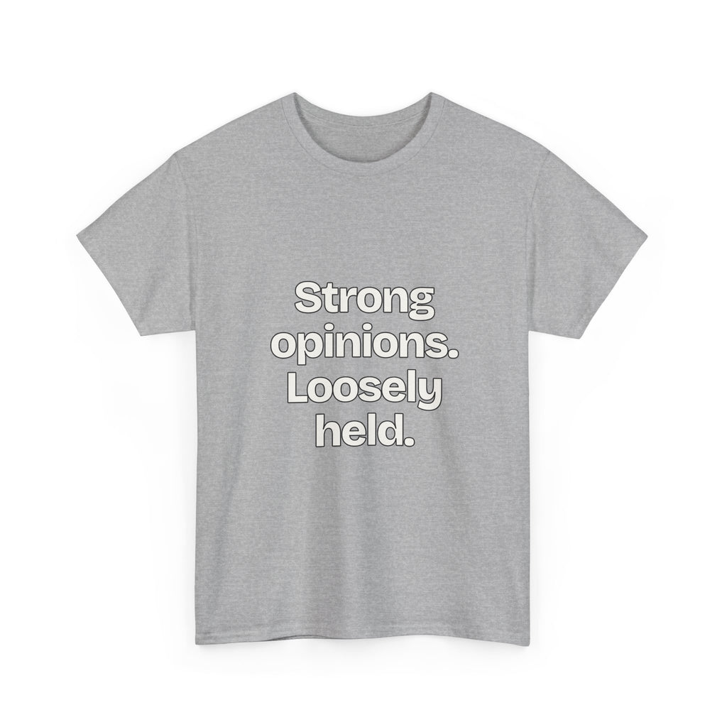 Strong opinions. Loosely held — Quotes T-Shirt