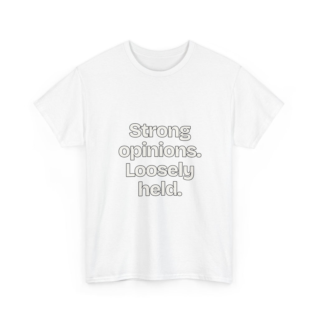 Strong opinions. Loosely held — Quotes T-Shirt