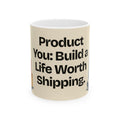 Product You: Build a Life Worth Shipping — Product You Coffee Mug