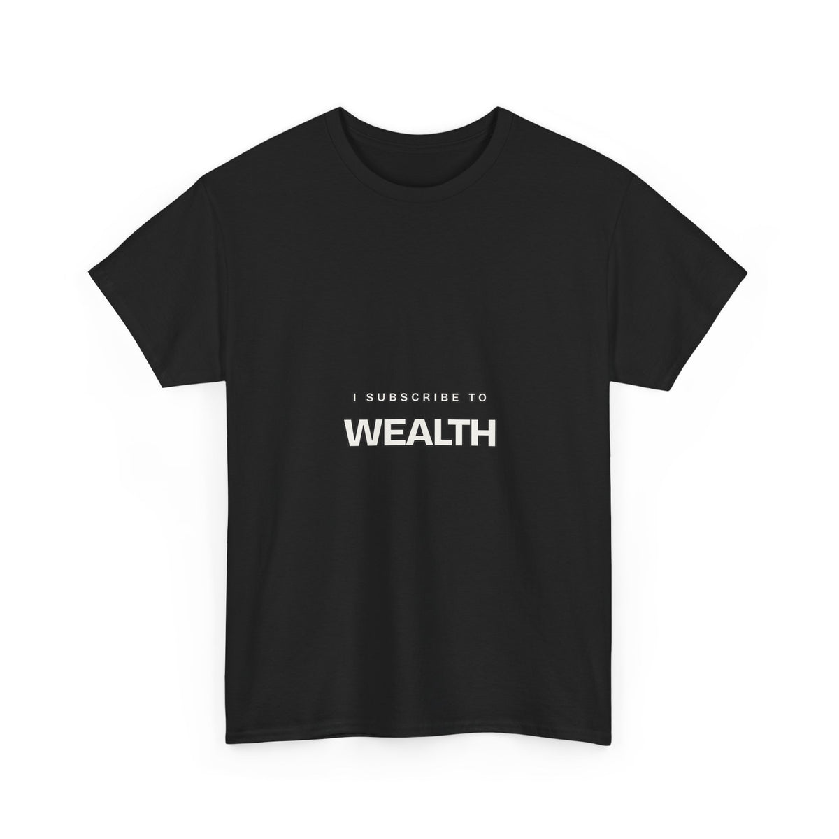 I Subscribe to Wealth — Subscribe T-Shirt
