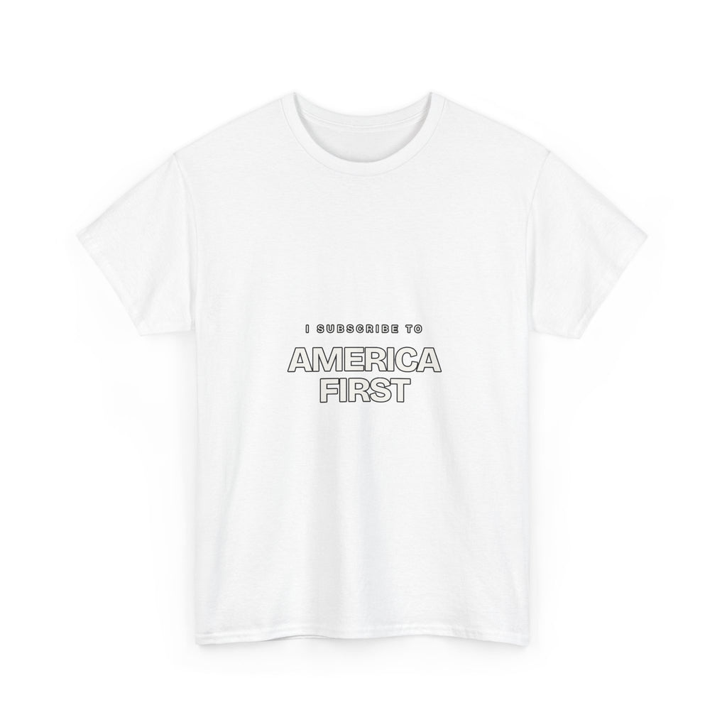 I Subscribe to America First — Subscribe T-Shirt