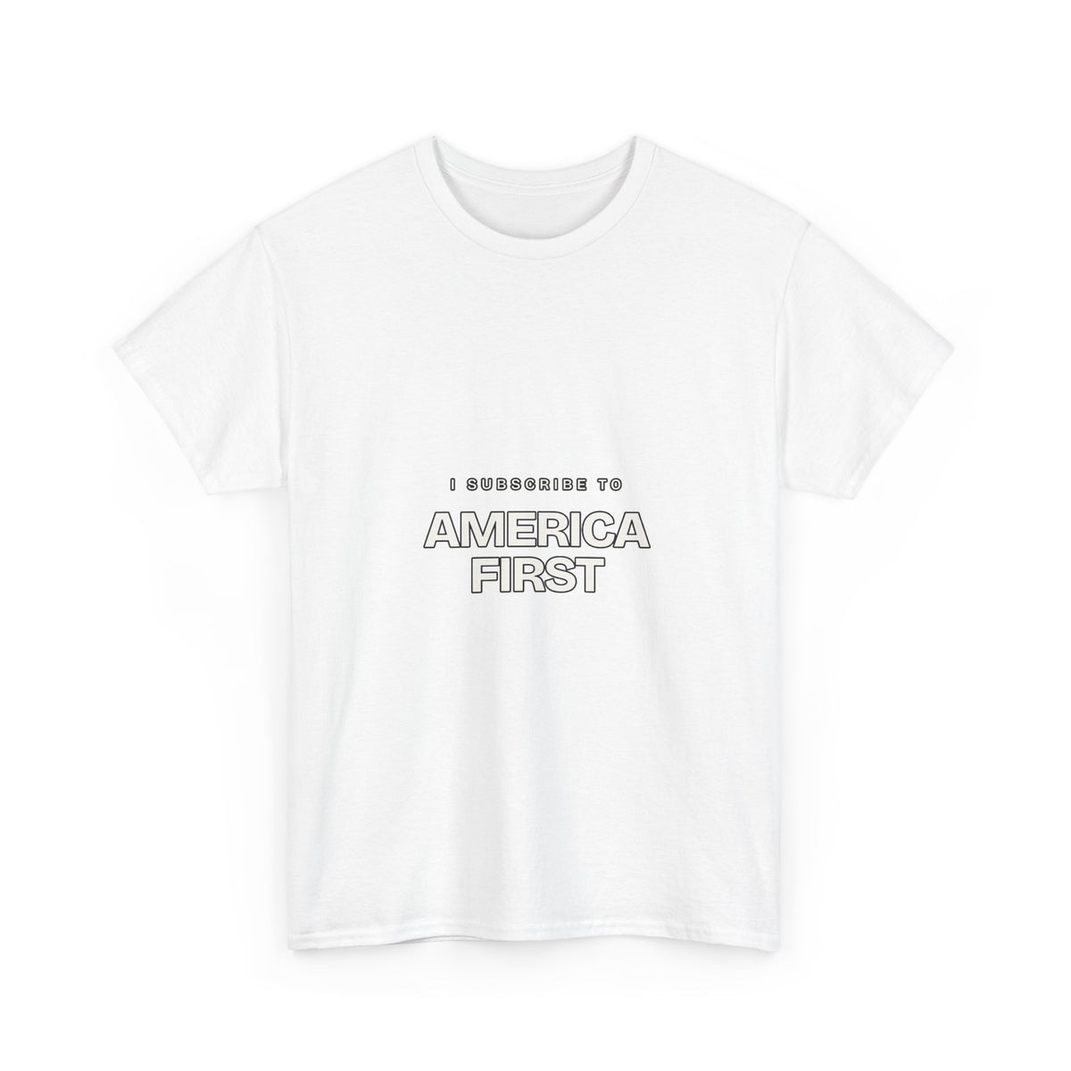 I Subscribe to America First — Subscribe T-Shirt