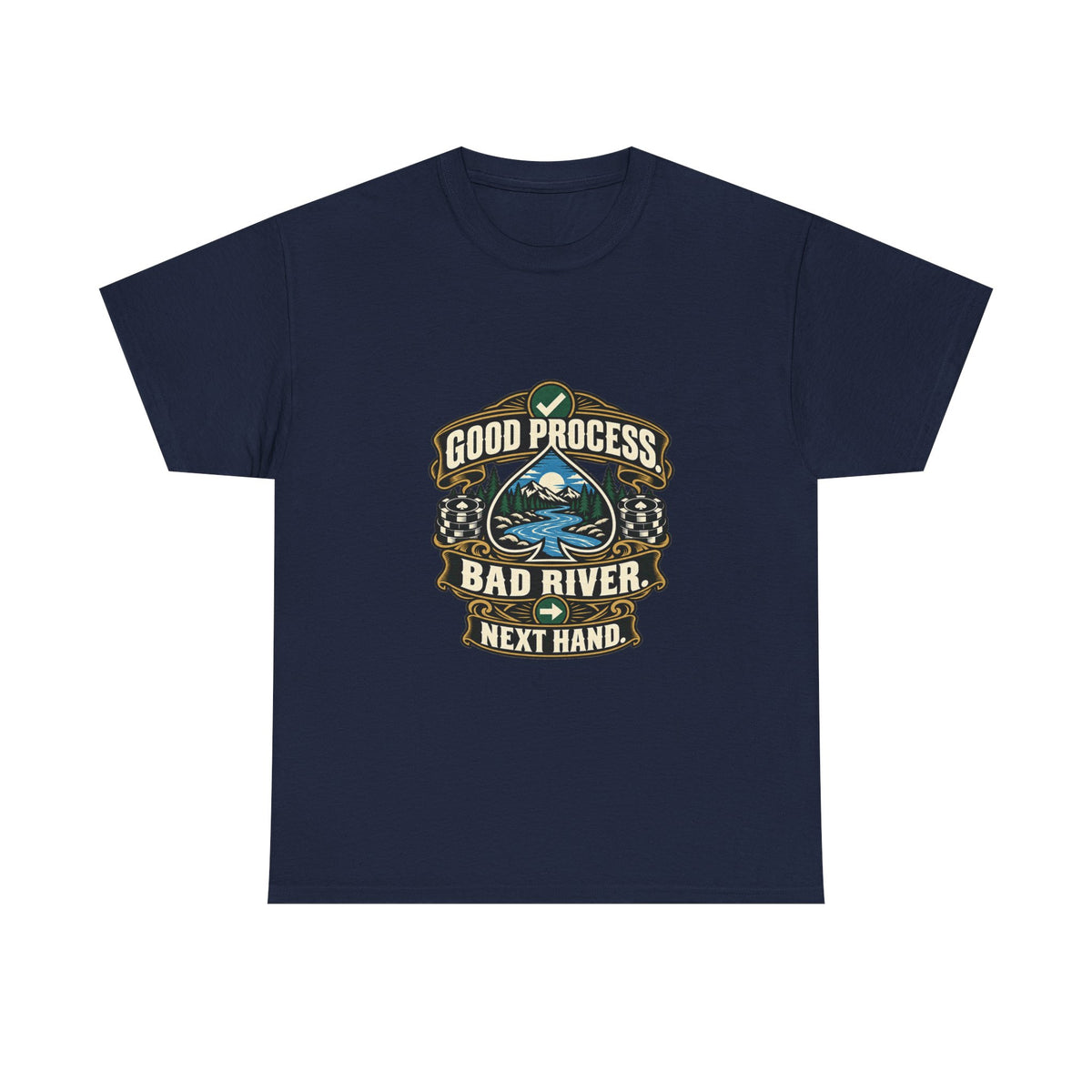 Good Process. Bad River. Next Hand. — Good Decisions T-Shirt