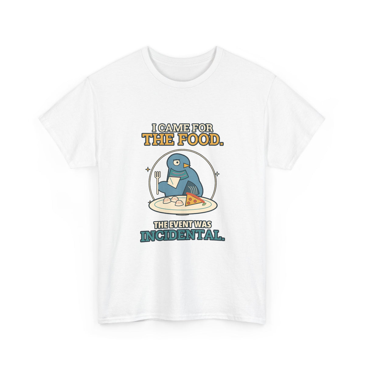 I Came for the Food — Culture T-Shirt