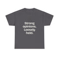 Strong opinions. Loosely held — Quotes T-Shirt